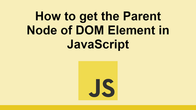 How to get the Parent Node of DOM Element in JavaScript