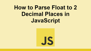 How to Parse Float to 2 Decimal Places in JavaScript