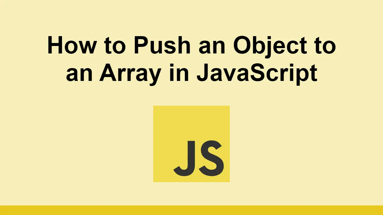 How to Push an Object to an Array in JavaScript