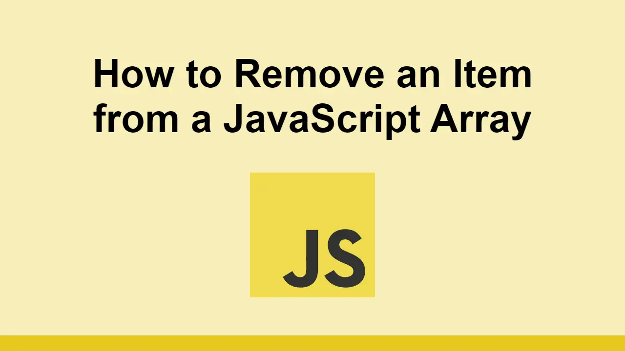 How to Remove an Item from a JavaScript Array