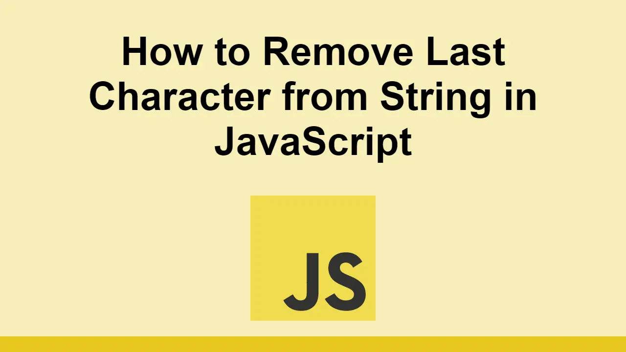 How to Remove Last Character from String in JavaScript