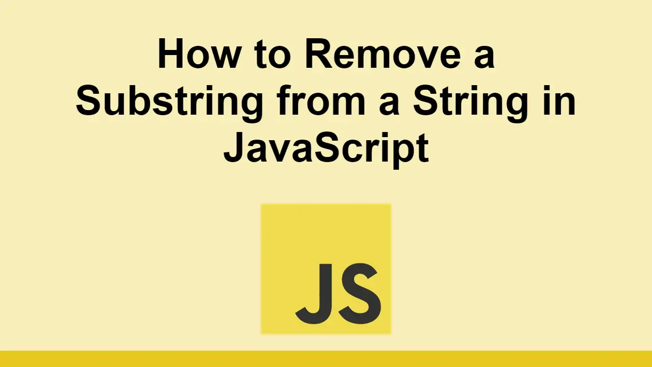 How to Remove a Substring from a String in JavaScript