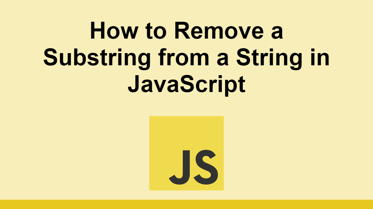 how-to-remove-a-substring-from-a-string-in-javascript-sabe