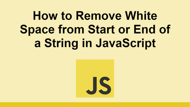 How to Remove White Space from Start or End of a String in JavaScript