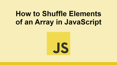 How to Shuffle Elements of an Array in JavaScript