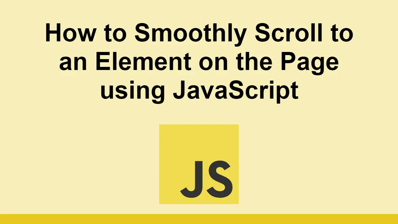 How to Smoothly Scroll to an Element on the Page using JavaScript