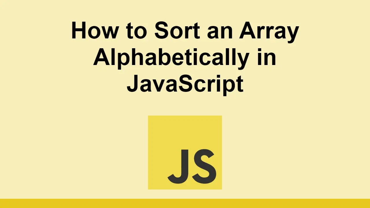 How to Sort an Array Alphabetically in JavaScript