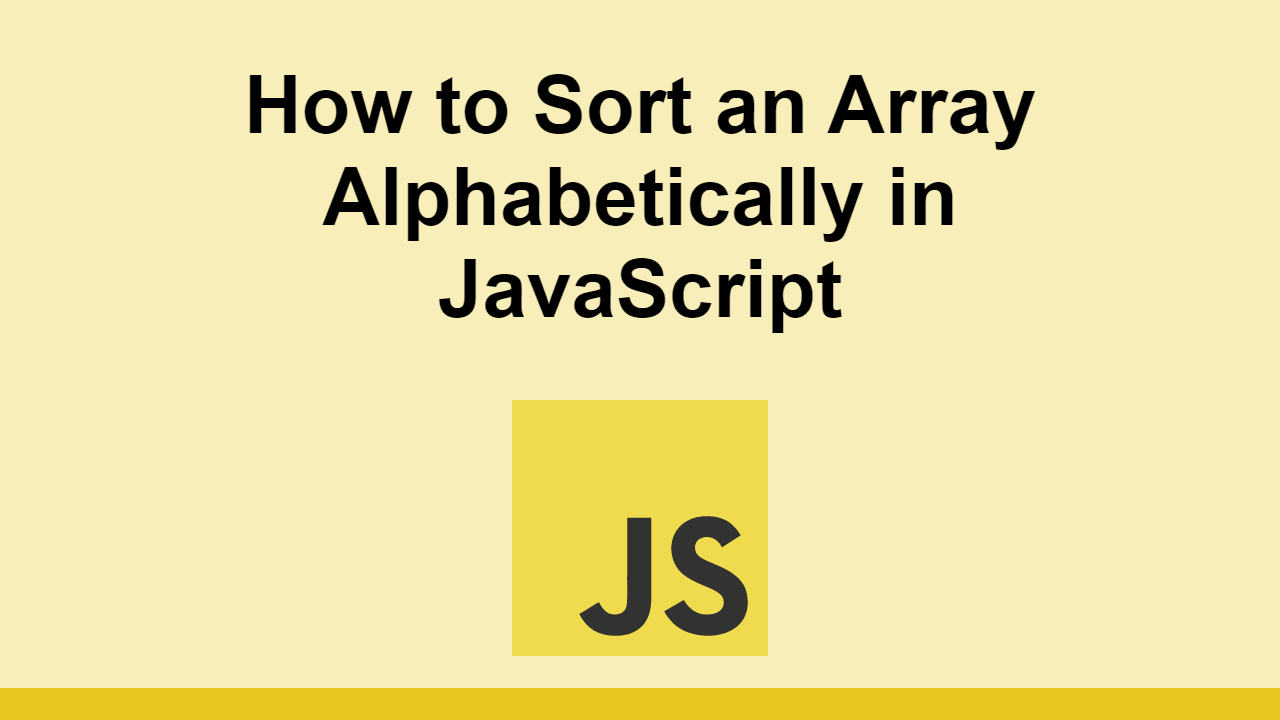 How To Sort An Array Alphabetically In JavaScript