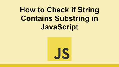 How to Check if String Contains Substring in JavaScript