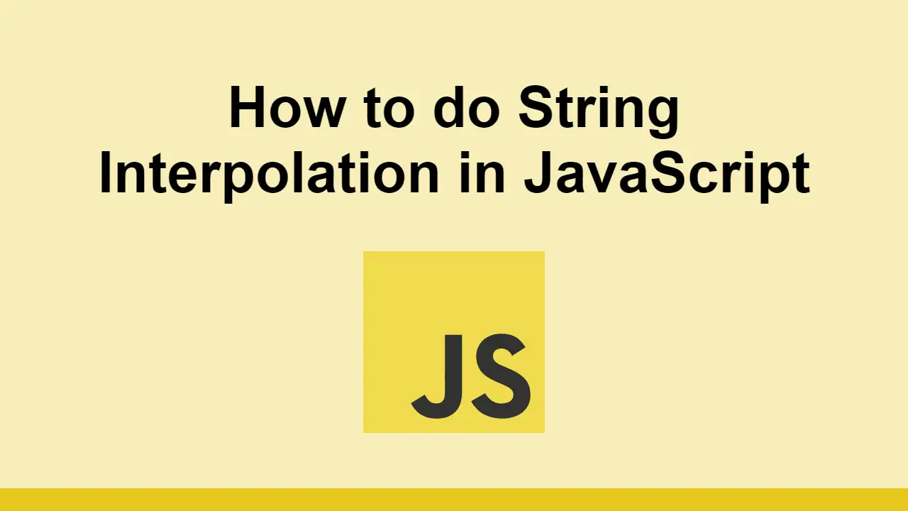 How to do String Interpolation in JavaScript