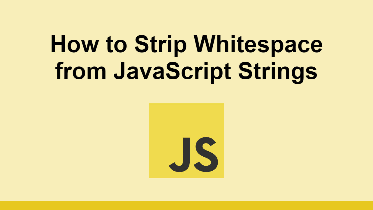 How To Strip Whitespace From JavaScript Strings