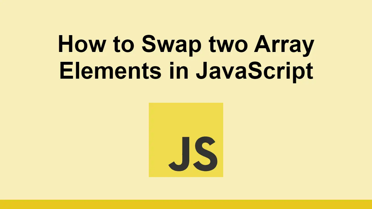 How to Swap two Array Elements in JavaScript