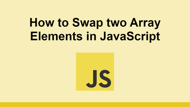 How to Swap two Array Elements in JavaScript