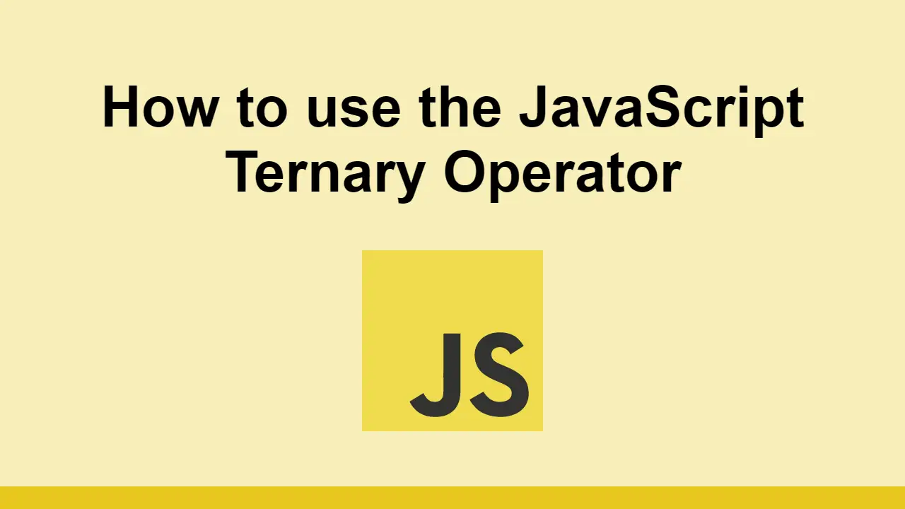 How to use the JavaScript Ternary Operator