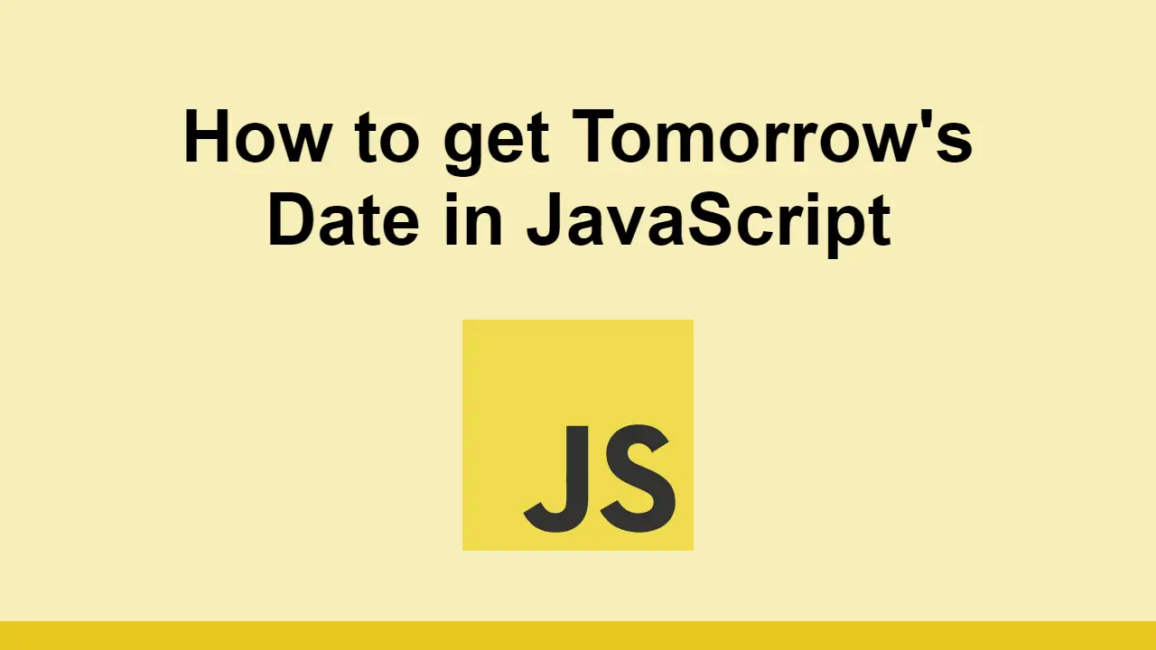 How to get Tomorrow's Date in JavaScript