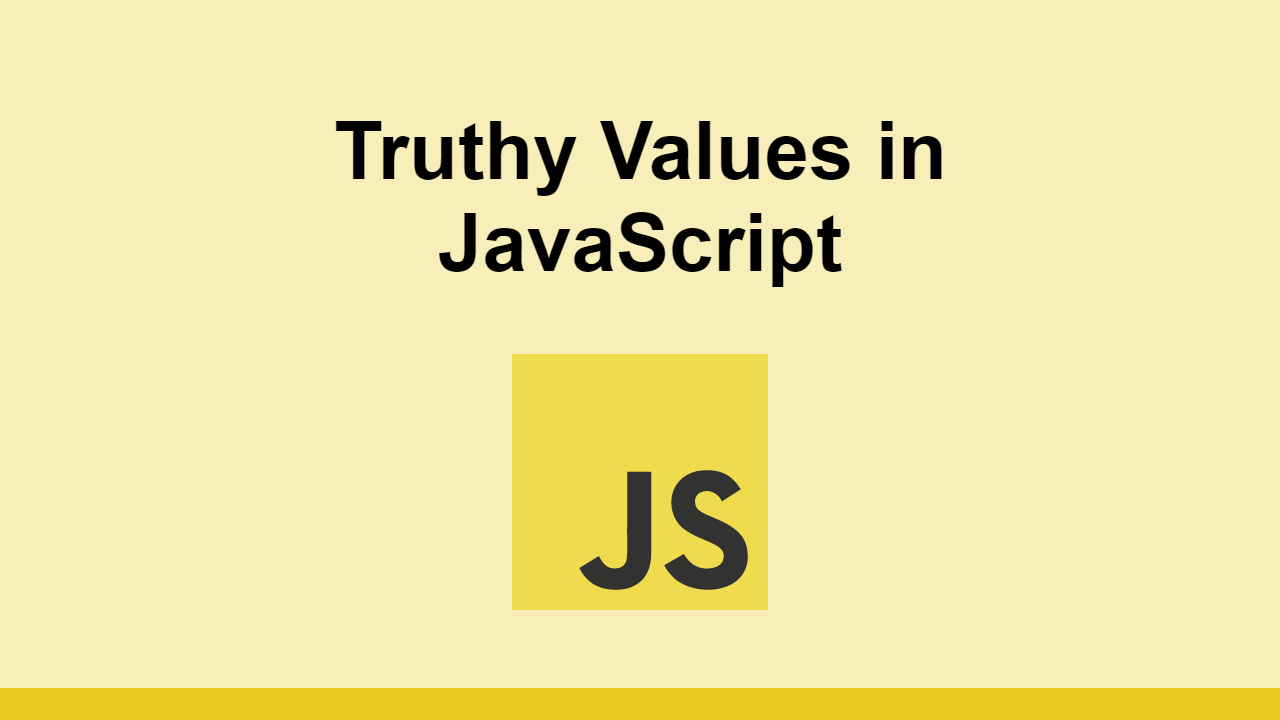 truthy-values-in-javascript-sabe