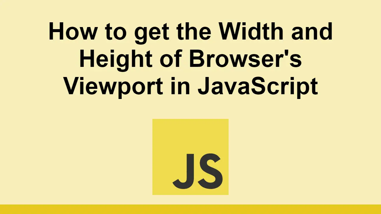 How to get the Width and Height of Browser's Viewport in JavaScript