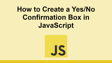 How to Create a Yes/No Confirmation Box in JavaScript