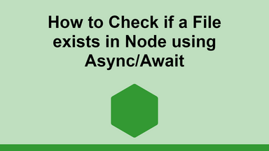 How to Check if a File exists in Node using Async/Await