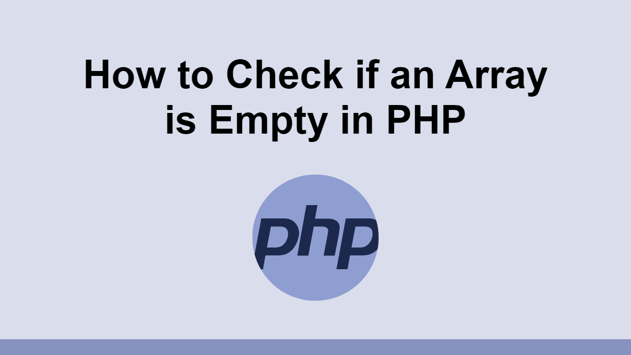 How to Check if an Array is Empty in PHP