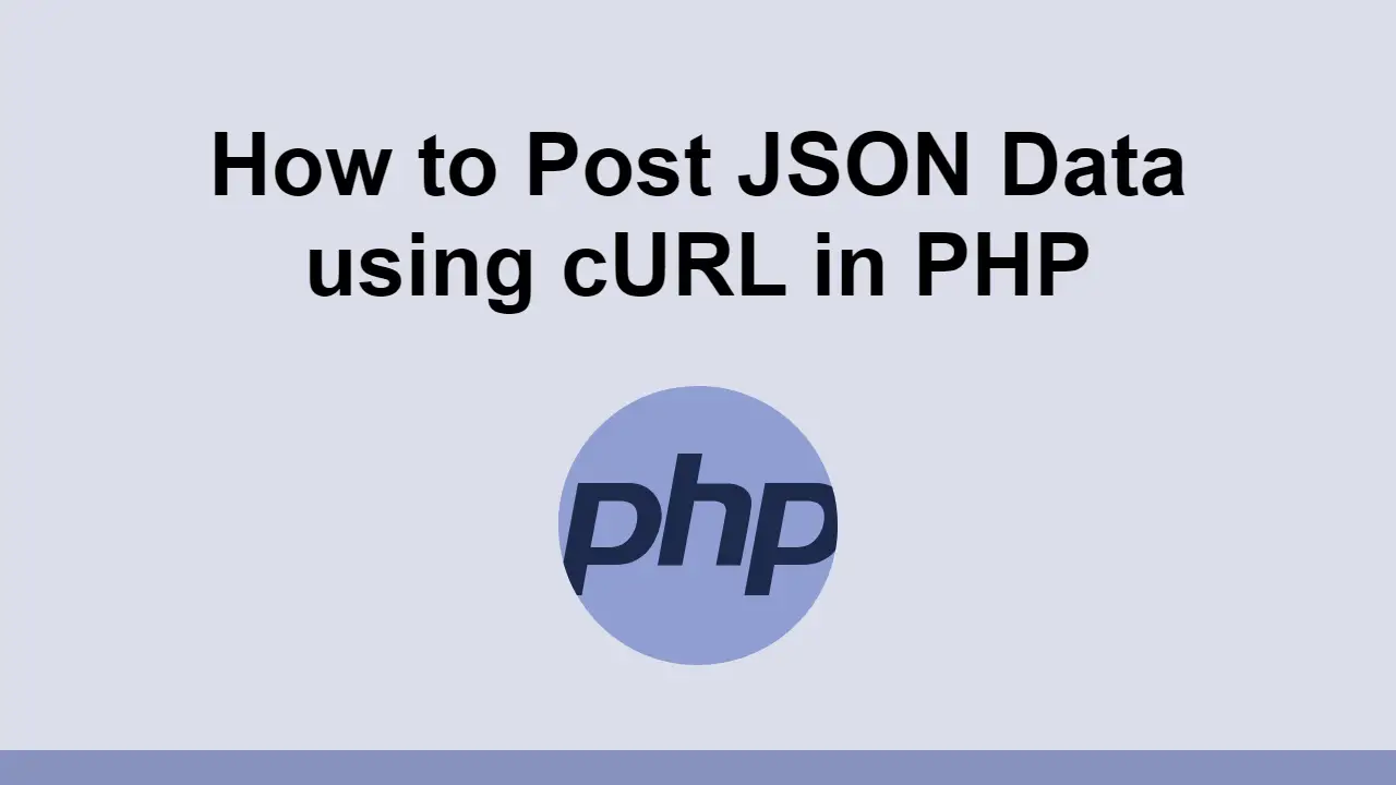 How to Post JSON Data using cURL in PHP
