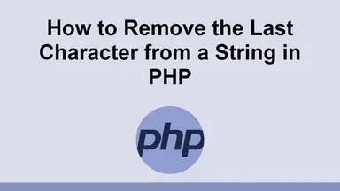 How to Remove the Last Character from a String in PHP