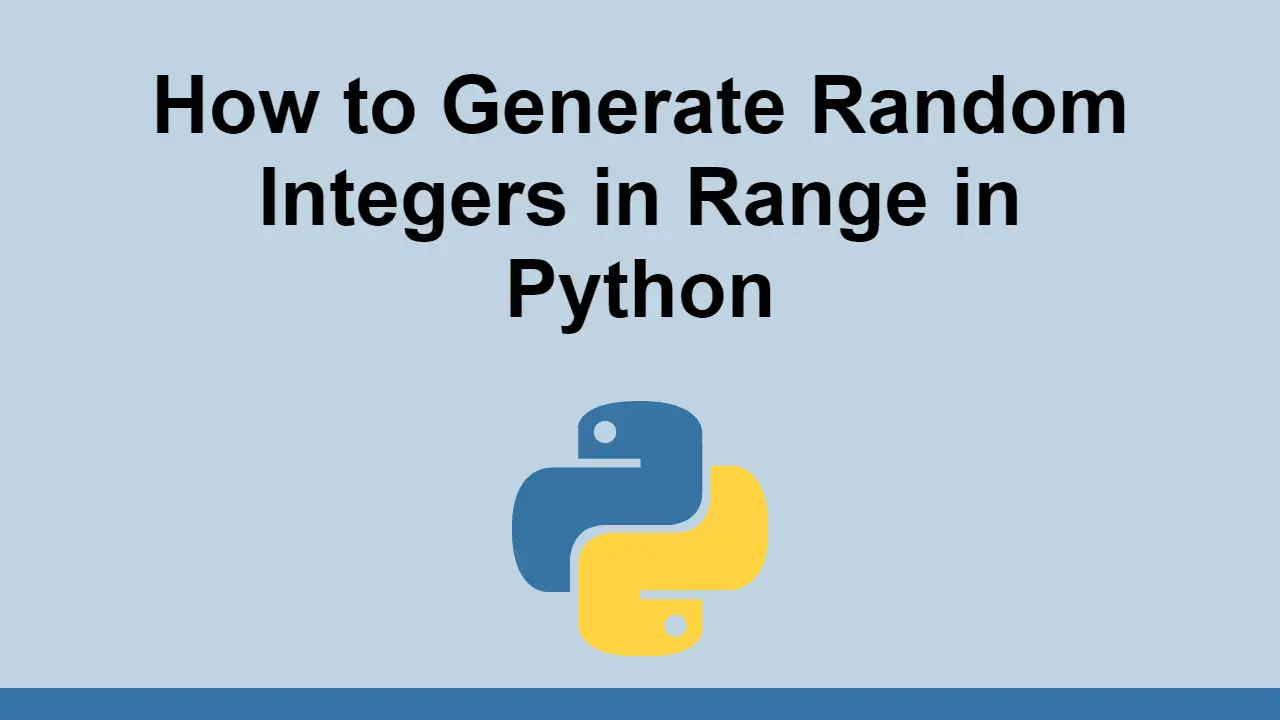 How to Generate Random Integers in Range in Python