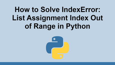 How to Solve IndexError: List Assignment Index Out of Range in Python