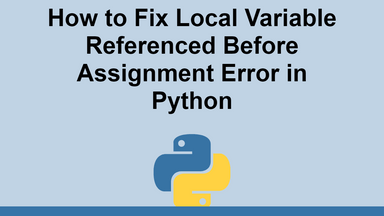 How to Fix Local Variable Referenced Before Assignment Error in Python