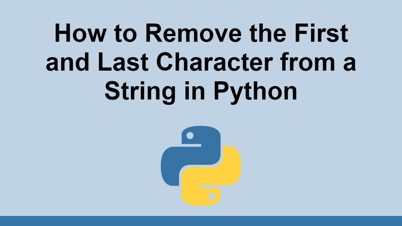 how-to-remove-the-first-and-last-character-from-a-string-in-python