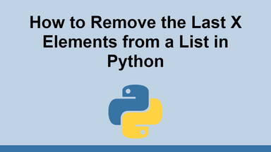 How to Remove the Last X Elements from a List in Python