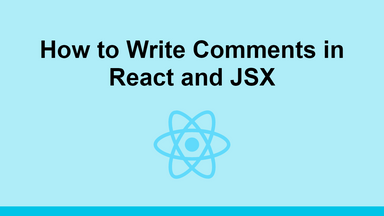 How to Write Comments in React and JSX