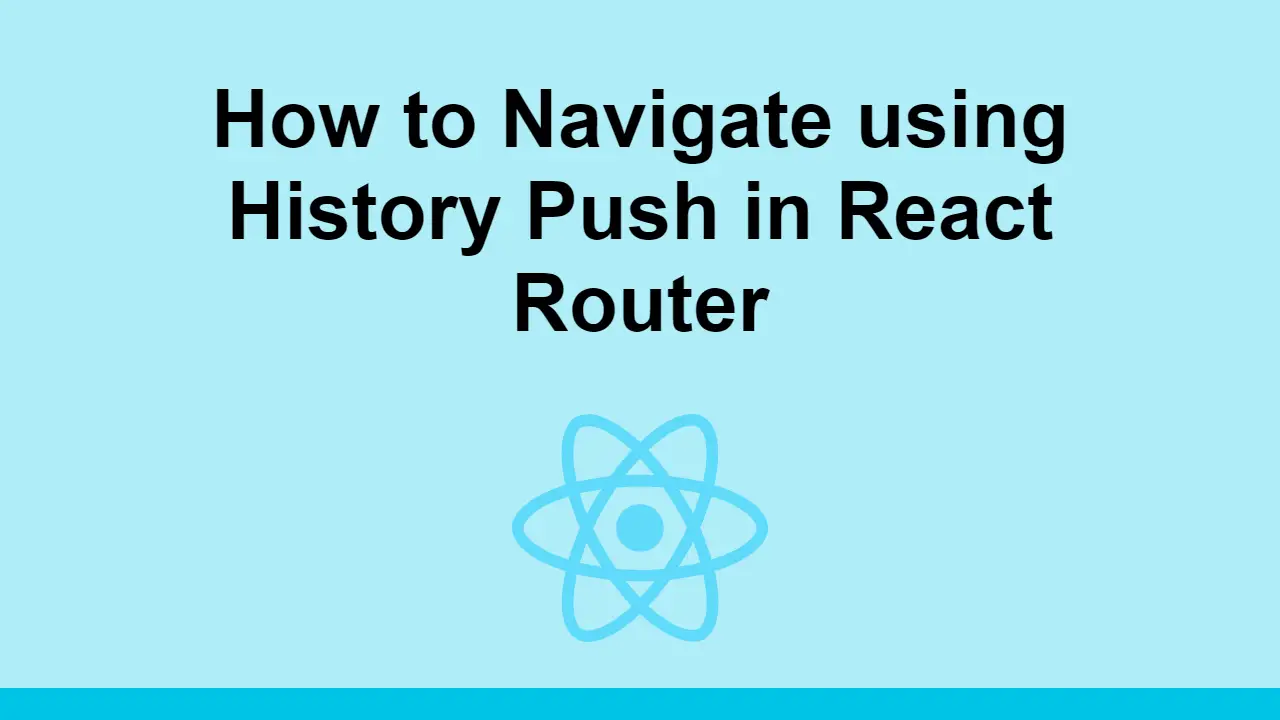 How to Navigate using History Push in React Router