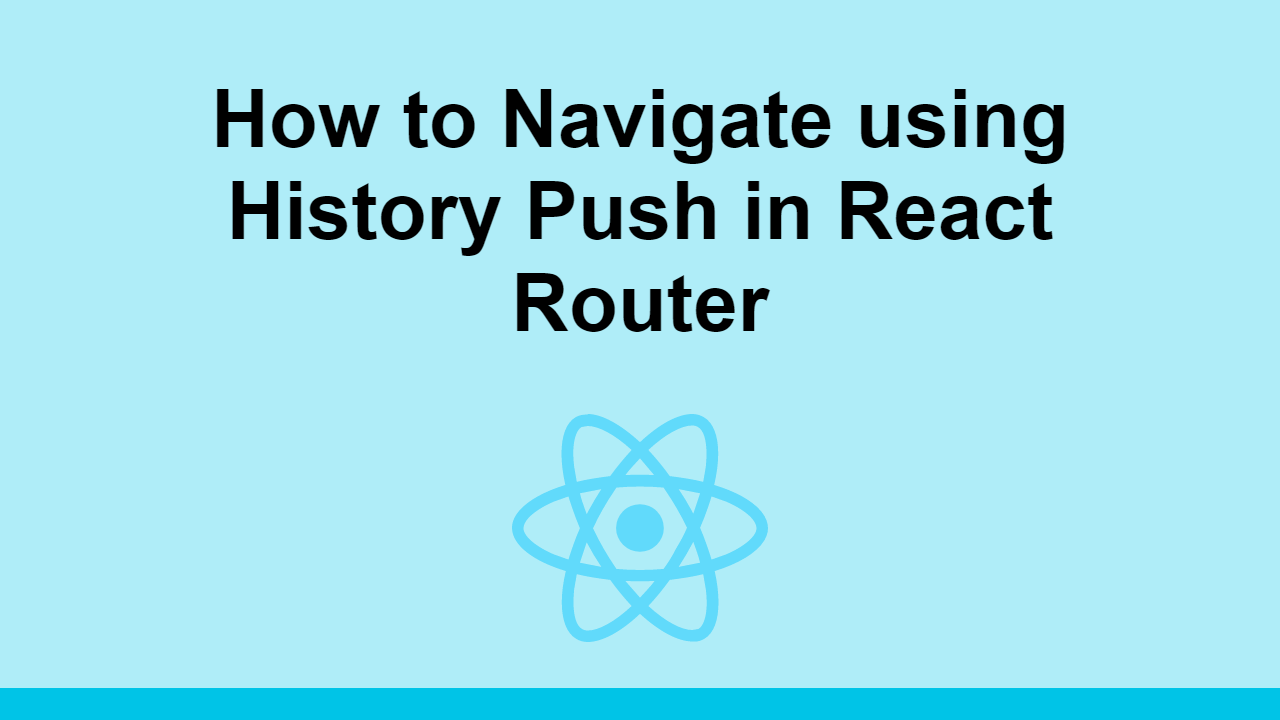 How To Navigate Using History Push In React Router Sabe io