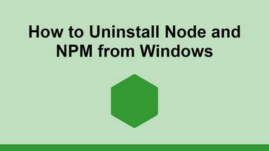 How to Uninstall Node and NPM from Windows
