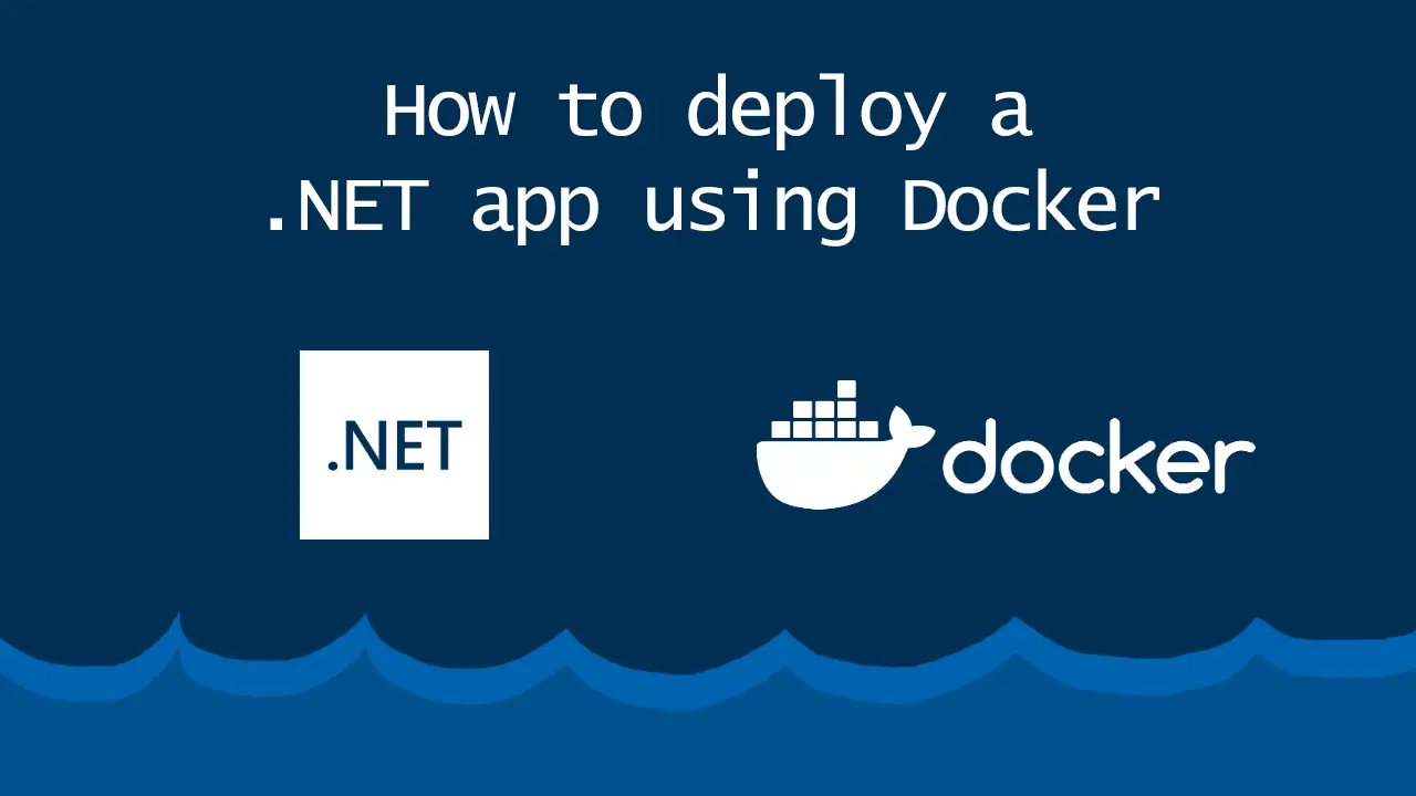 How to deploy a .NET app using Docker