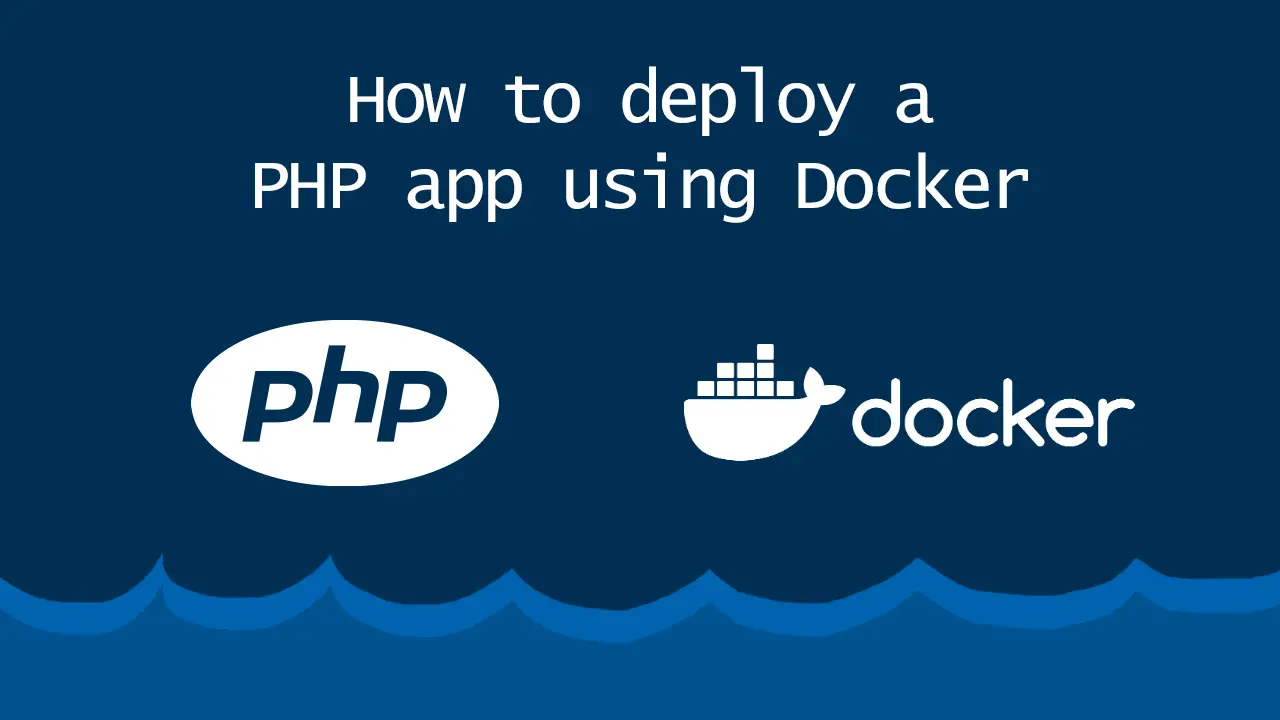 How to deploy a PHP app using Docker