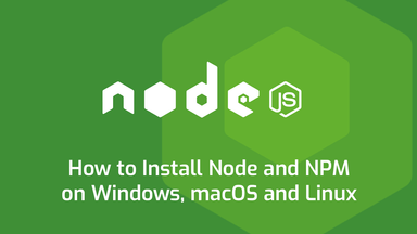 How to Install Node on Windows, macOS and Linux
