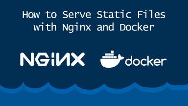 How to Serve Static Files with Nginx and Docker